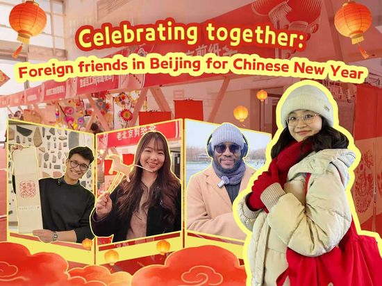 Celebrating together: Foreign friends in Beijing for Chinese New Year