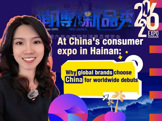 At China's consumer expo in Hainan: Why global brands choose China for worldwide debuts