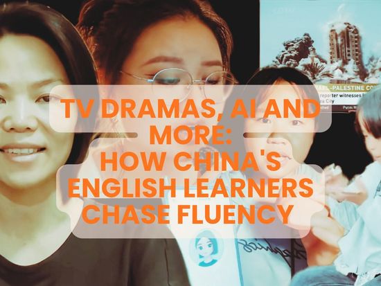 TV dramas, AI and more: How China's English learners chase fluency