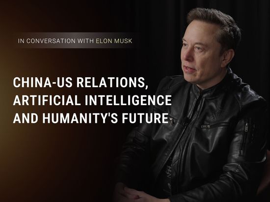 In conversation with Elon Musk: China-US relations, artificial intelligence and humanity's future